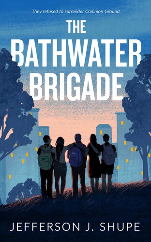 The Bathwater Brigade They Refused To Surrender Common Ground Jefferson J Shupe