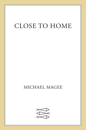Close To Home Michael Magee