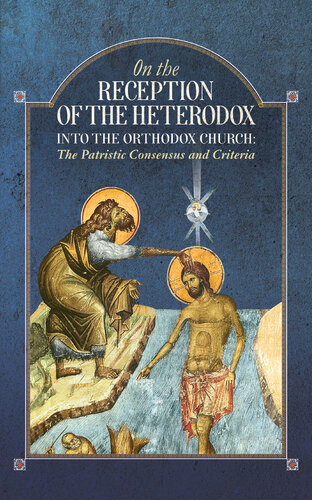On The Reception Of The Heterodox Into The Orthodox Church 1st Edition Uncut Mountain Press