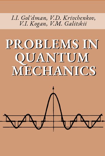 Problems In Quantum Mechanics I I Goldman V D Krivchenkov