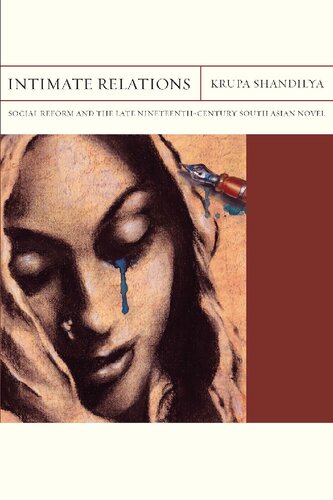 Intimate Relations Social Reform And The Late Nineteenthcentury South Asian Novel Krupa Shandilya