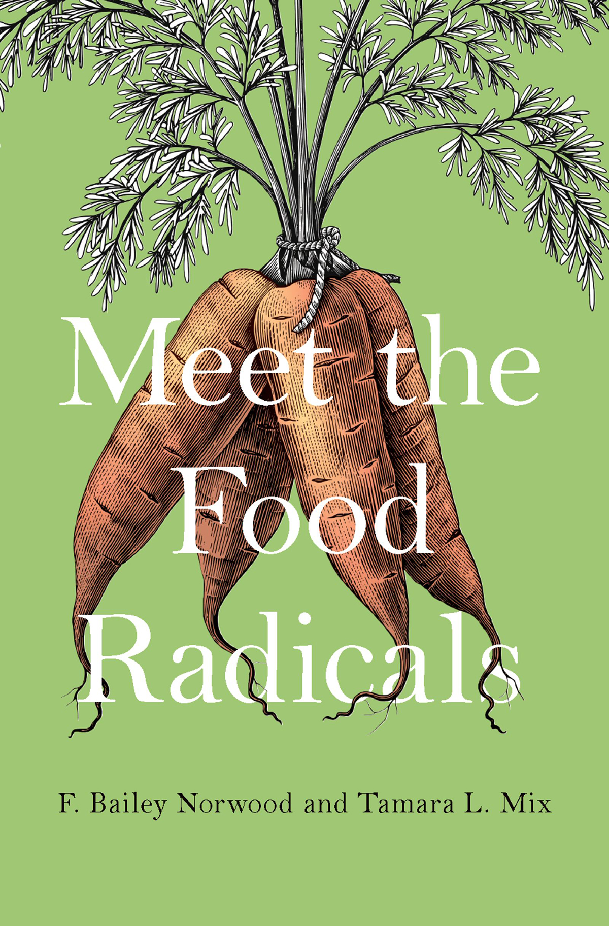Meet The Food Radicals F Bailey Norwood