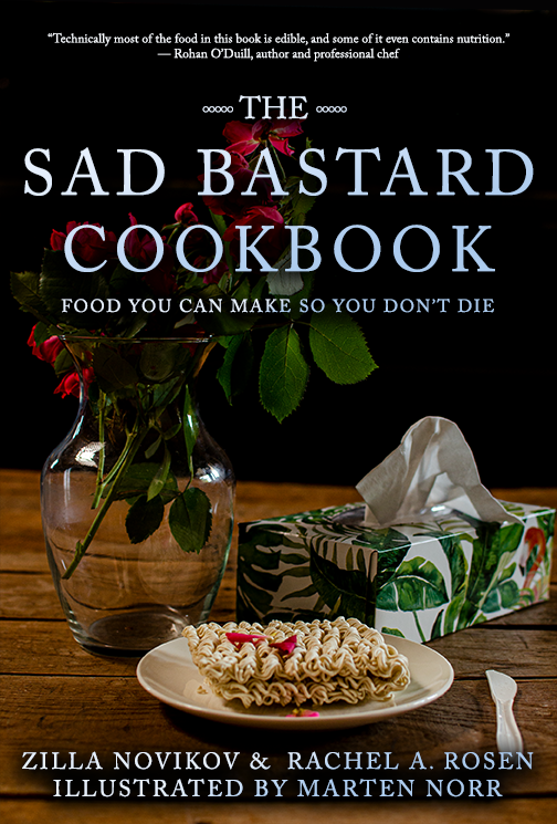 The Sad Bastard Cookbook Zilla Novikov Rachel A Rosen Marten Norr