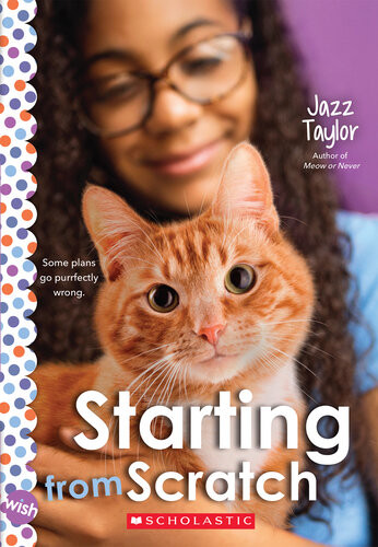 Starting From Scratch A Wish Novel 1st Edition Jazz Taylor