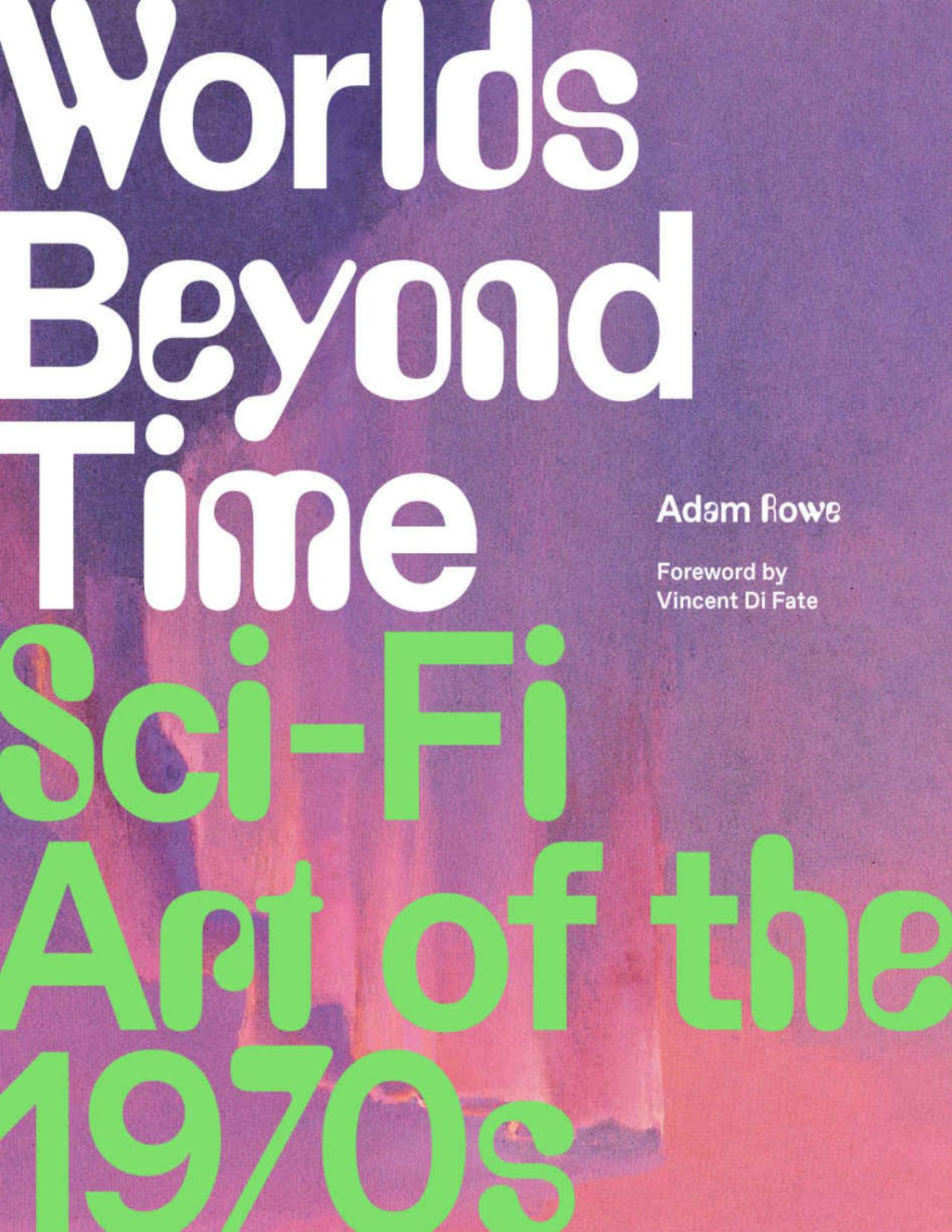 Worlds Beyond Time Scifi Art Of The 1970s Adam Rowe