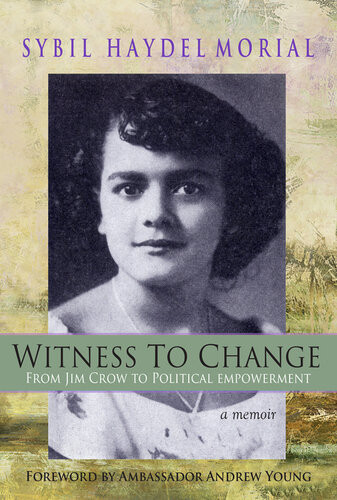 Witness To Change From Jim Crow To Political Empowerment Sybil Morial