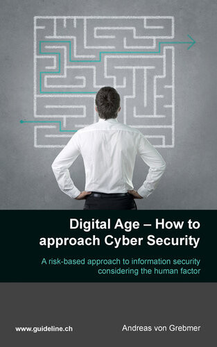 Digital Agehow To Approach Cyber Security A Riskbased Approach To Information Security Considering The Human Factor 2nd Edition Andreas Von Grebmer