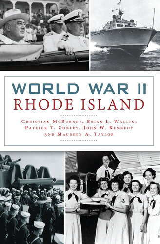 World War Ii Rhode Island Christian Mcburney Brian L Wallin Patrick T Conley John W Kennedy Maureen A Taylor