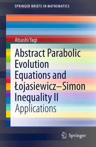 Abstract Parabolic Evolution Equations And Ojasiewiczsimon Inequality Ii Applications 1st Edition Atsushi Yagi