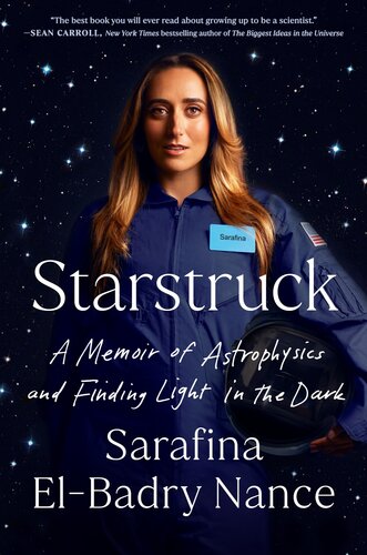 Starstruck A Memoir Of Astrophysics And Finding Light In The Dark Sarafina Elbadry Nance