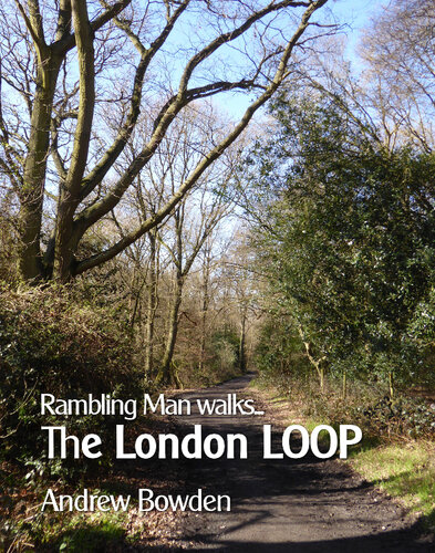 Rambling Man Walks The London Loop Andrew Bowden