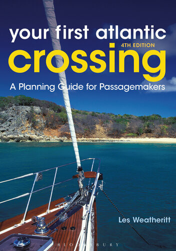 Your First Atlantic Crossing A Planning Guide For Passagemakers 4th Edition Les Weatheritt