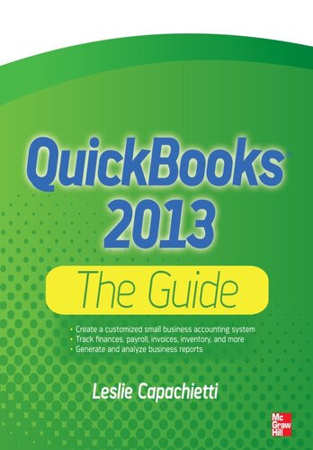 Quickbooks 2013 The Guide 1st Edition Leslie Capachietti