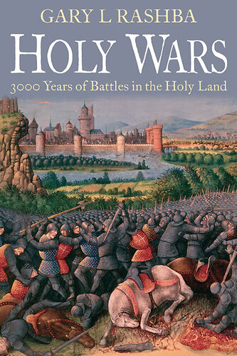 Holy Wars 3000 Years Of Battles In The Holy Land Gary L Rashba