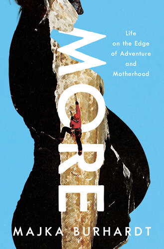 More Life On The Edge Of Adventure And Motherhood Majka Burhardt