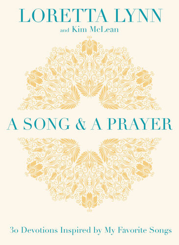 A Song And A Prayer 30 Devotions Inspired By My Favorite Songs Loretta Lynn Kim Mclean