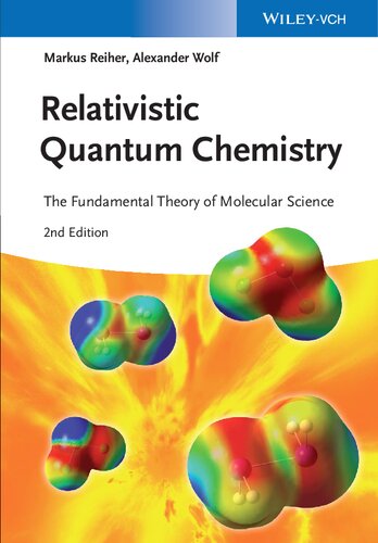 Relativistic Quantum Chemistry The Fundamental Theory Of Molecular Science 2nd Edition Markus Reiher Alexander Wolf
