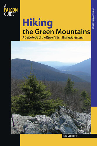 Hiking The Green Mountains A Guide To 35 Of The Regions Best Hiking Adventures Lisa Ballard