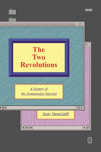 The Two Revolutions A History Of The Transgender Internet Queer Trans Digital 1st Edition Avery Damegriff
