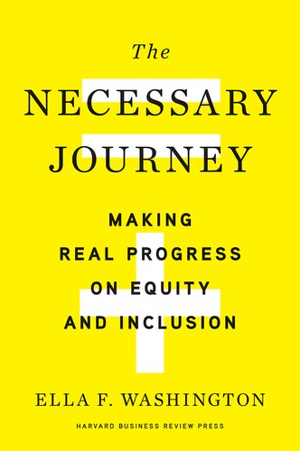 The Necessary Journey Making Real Progress On Equity And Inclusion Ella F Washington