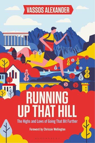 Running Up That Hill The Highs And Lows Of Going That Bit Further Vassos Alexander