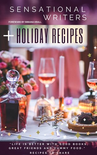 Sensational Writers Holiday Recipes Bibiana Krall Veronica Cline Barton Cynthia Raleigh Mg Wells Katie Mettner Derrick Marrow Morgan Wright Amanda Dehaven Heather Karn Rick Pryll Amy Reade Alex Bailey Serena Hassan Jw Garrett Rj Garcia Steven Patchett Cm Turner