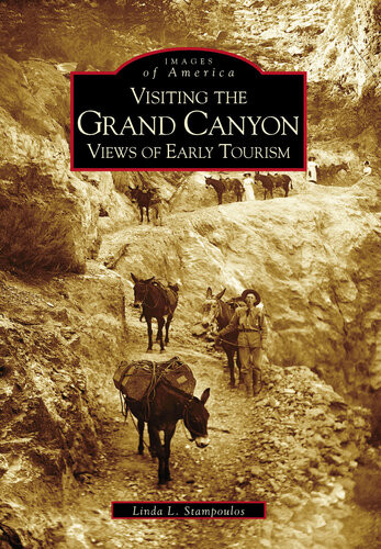 Visiting The Grand Canyon Early Views Of Tourism Linda L Stampoulos
