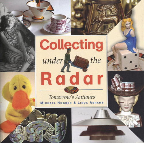 Collecting Under The Radar Tomorrows Antiques Michael Hogben Linda Abrams