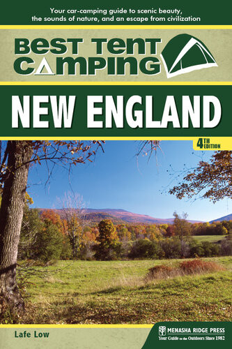 Best Tent Camping New England Your Carcamping Guide To Scenic Beauty The Sounds Of Nature And An Escape From Civilization 4th Edition Lafe Low