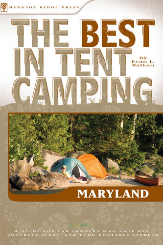 The Best In Tent Camping Maryland A Guide For Car Campers Who Hate Rvs Concrete Slabs And Loud Portable Stereos Evan Balkan
