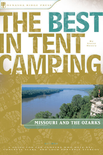 Missouri And The Ozarks A Guide For Car Campers Who Hate Rvs Concrete Slabs And Loud Portable Stereos Steve Henry