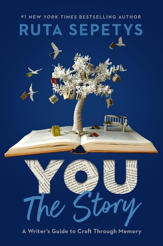 You The Story A Writers Guide To Craft Through Memory Ruta Sepetys