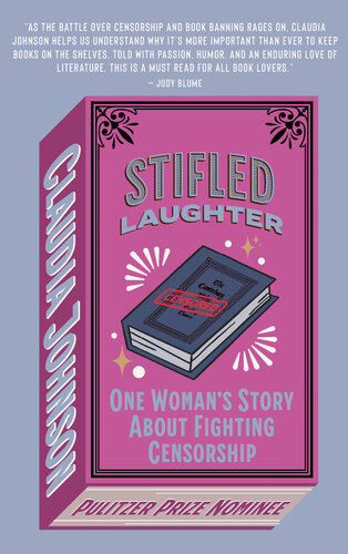 Stifled Laughter: One Woman's Story About Fighting Censorship Claudia Johnson