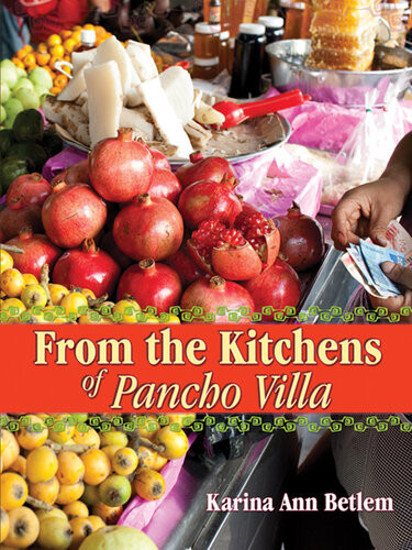 From The Kitchens Of Pancho Villa Karina Ann Betlem