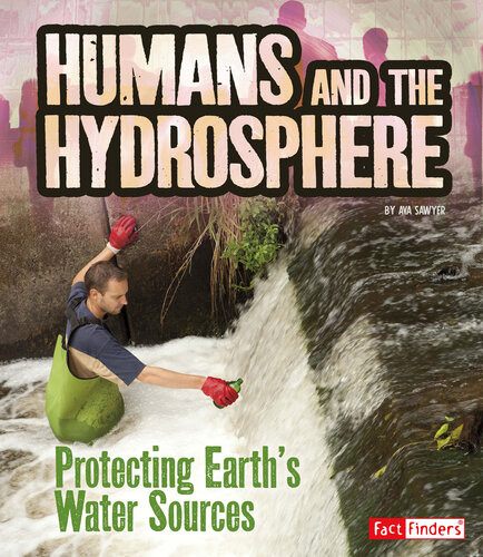 Humans And The Hydrosphere Protecting Earths Water Sources Ava Sawyer
