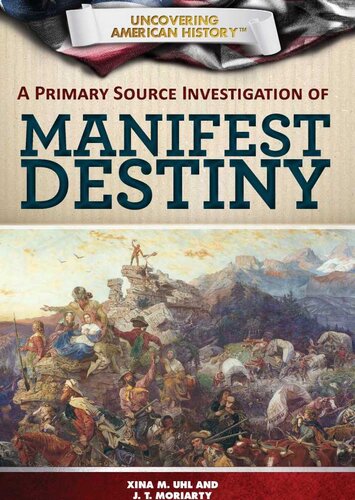 A Primary Source Investigation Of Manifest Destiny Xina M Uhl