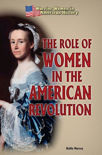 The Role Of Women In The American Revolution Hallie Murray