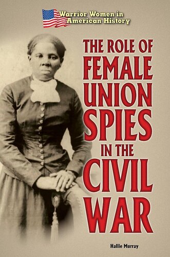 The Role Of Female Union Spies In The Civil War Hallie Murray