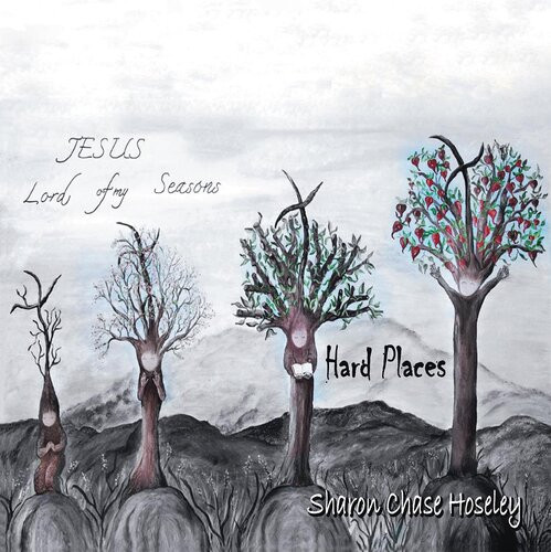 Jesus Lord Of My Seasons Hard Places Sharon Chase Hoseley