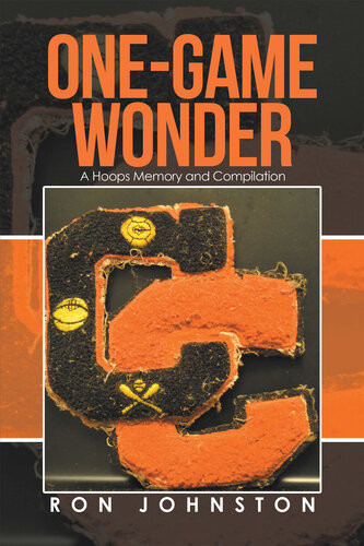 Onegame Wonder A Hoops Memory And Compilation Ron Johnston