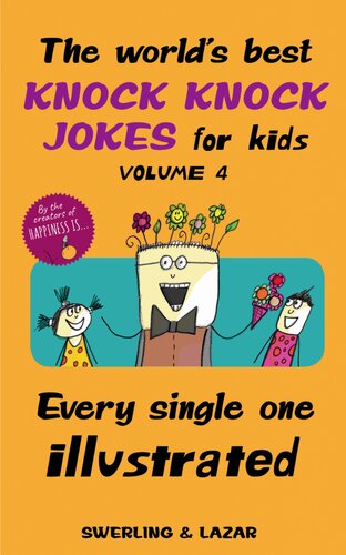 The Worlds Best Knock Knock Jokes For Kids Volume 4 Every Single One Illustrated Lisa Swerling Ralph Lazar