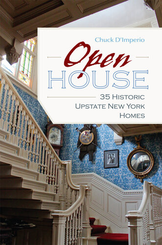 Open House 35 Historic Upstate New York Homes Chuck Dimperio