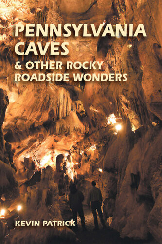 Pennsylvania Caves Other Rocky Roadside Wonders Kevin Patrick