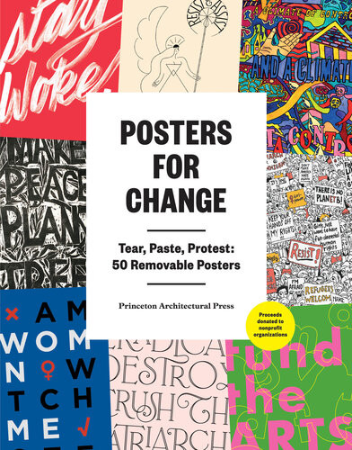 Posters For Change Tear Paste Protest Princeton Architectural Press