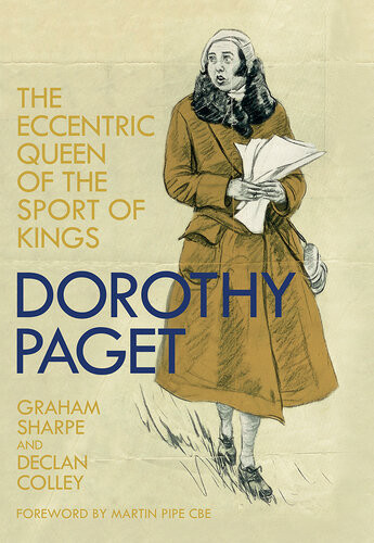 Dorothy Paget The Eccentric Queen Of The Sport Of Kings Graham Sharpe Declan Colley
