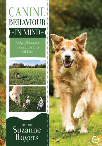Canine Behaviour In Mind Applying Behavioural Science To Our Lives With Dogs Suzanne Rogers