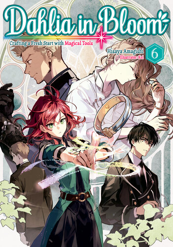 Dahlia In Bloom Crafting A Fresh Start With Magical Tools Volume 6 Hisaya Amagishi