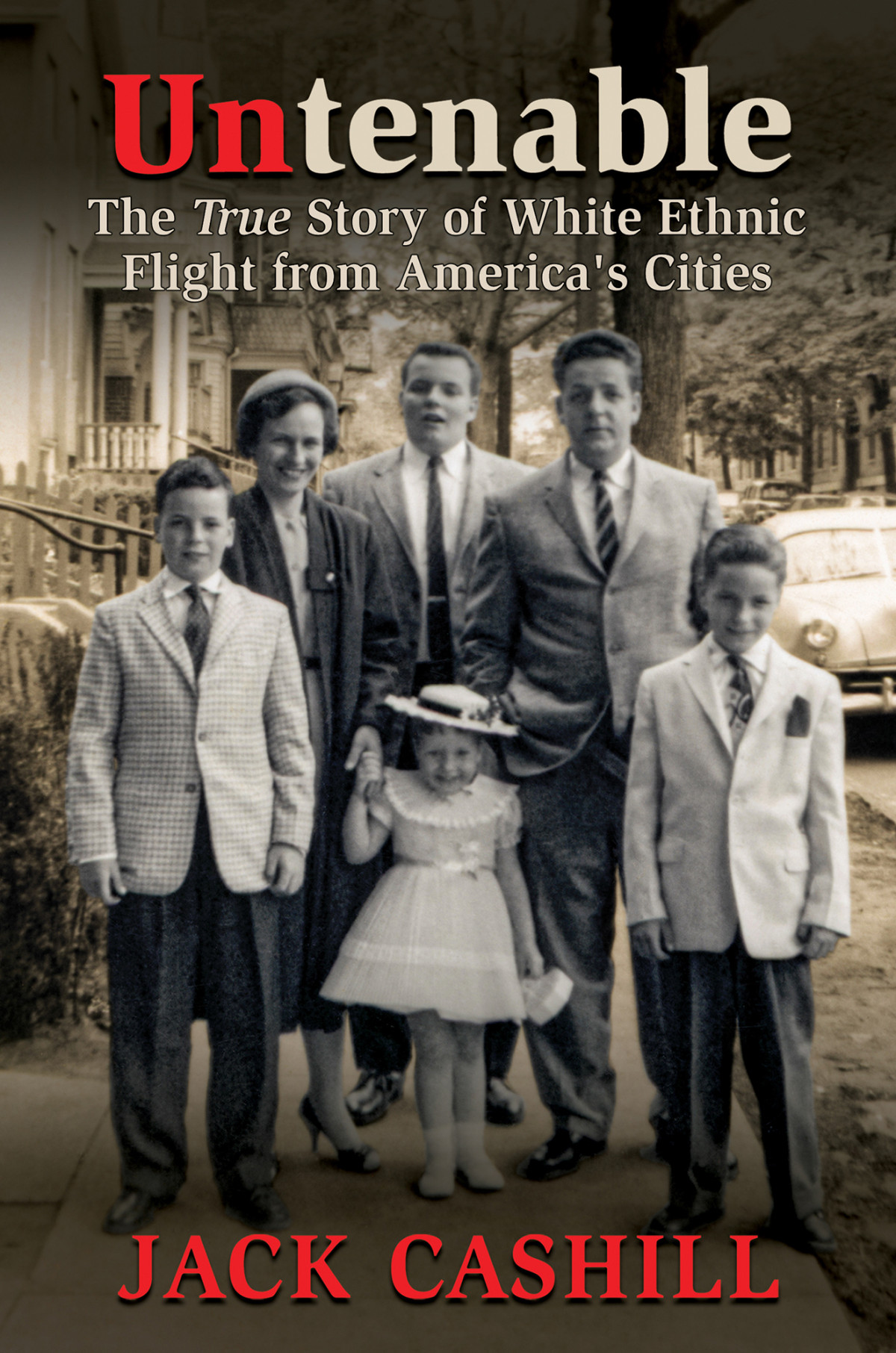 Untenable The True Story Of White Ethnic Flight From Americas Cities Jack Cashill