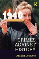 Crimes Against History 1st Edition Antoon De Baets