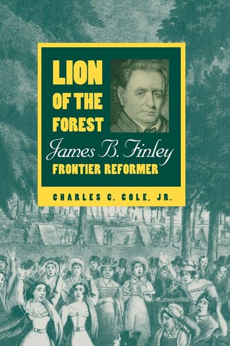 Lion Of The Forest James B Finley Frontier Reformer Charles C Colejr